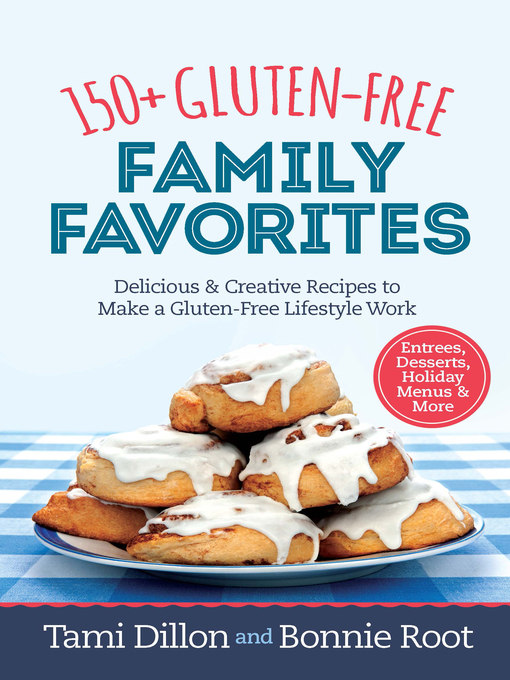 Title details for 150+ Gluten-Free Family Favorites by Tamara Dillon - Available